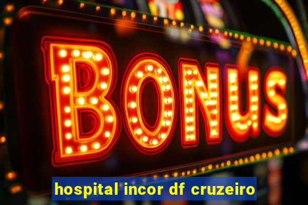 hospital incor df cruzeiro